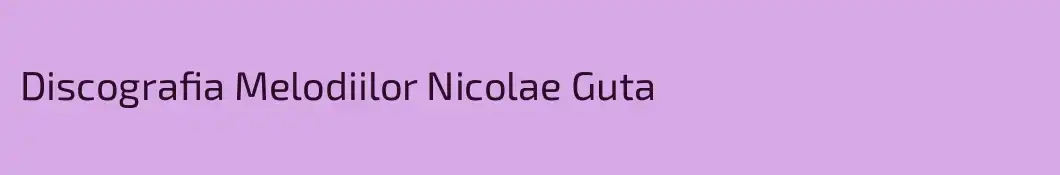 Discografia Melodiilor Nicolae Guta